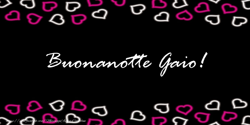 Cartoline di buonanotte - Buonanotte Gaio!