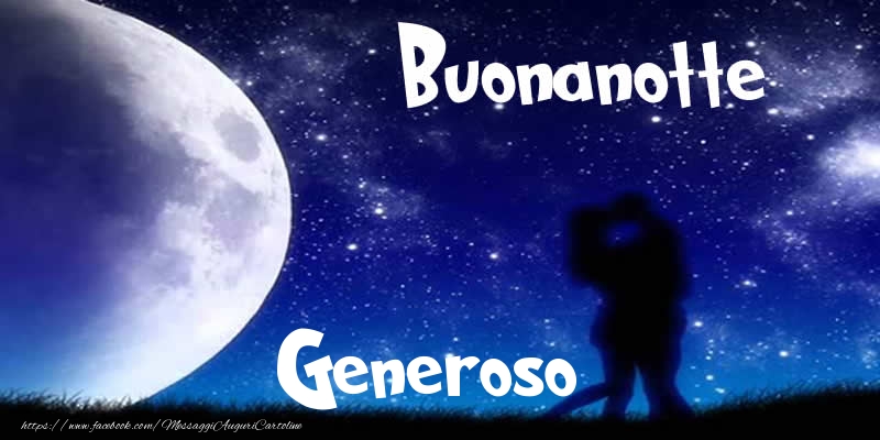 Cartoline di buonanotte - Buonanotte Generoso!