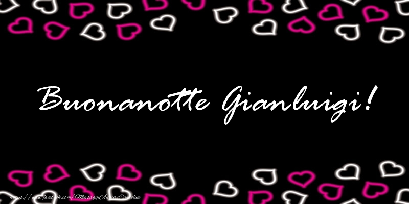 Cartoline di buonanotte - Buonanotte Gianluigi!