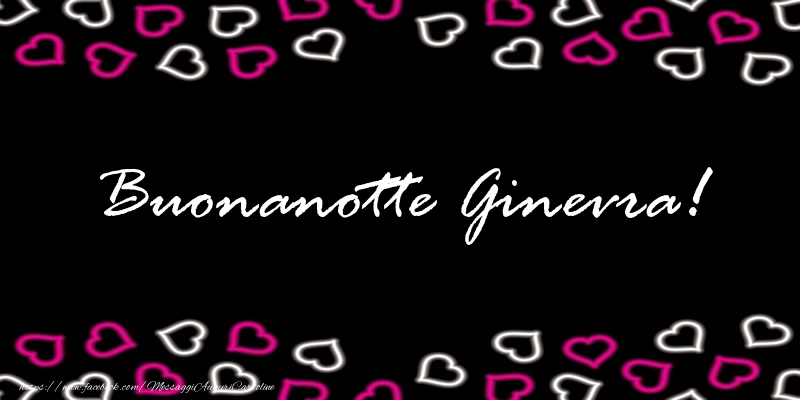 Cartoline di buonanotte - Cuore | Buonanotte Ginevra!