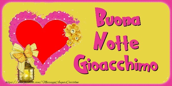 Cartoline di buonanotte - Buona Notte Gioacchimo