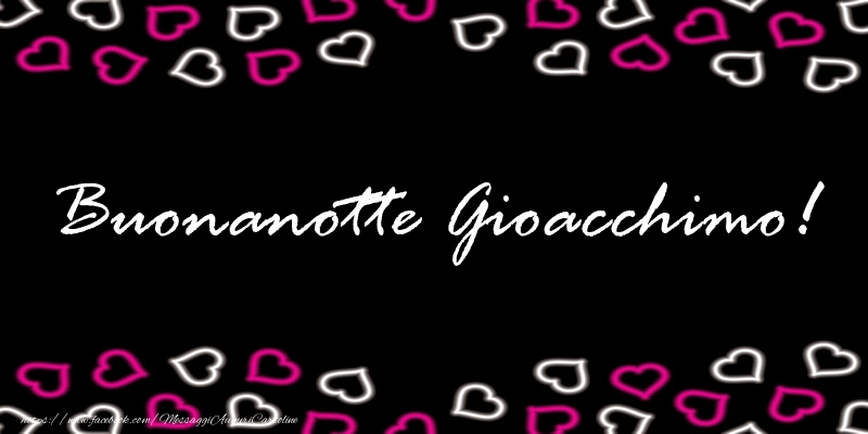 Cartoline di buonanotte - Buonanotte Gioacchimo!