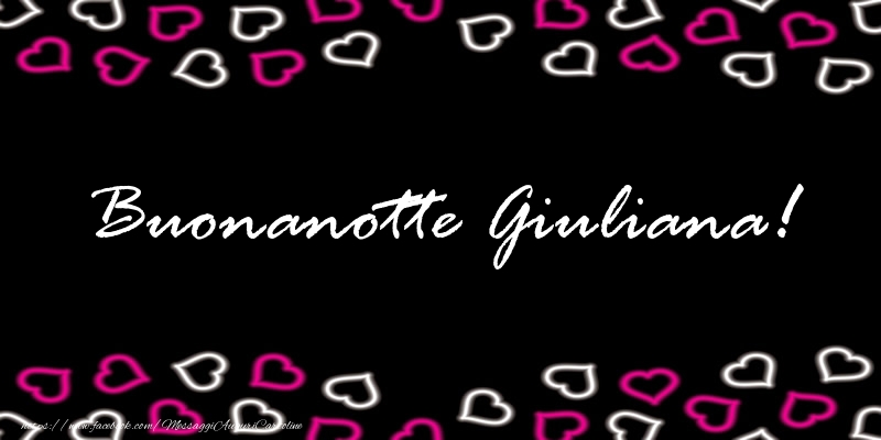 Cartoline di buonanotte - Buonanotte Giuliana!
