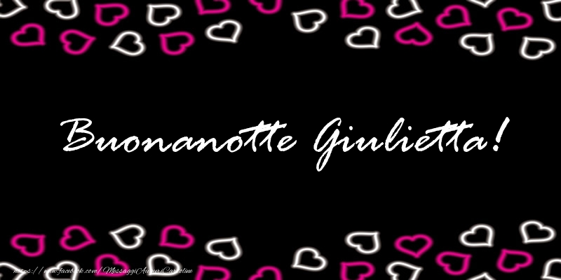 Cartoline di buonanotte - Buonanotte Giulietta!