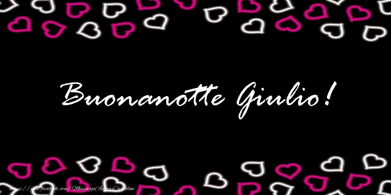 Cartoline di buonanotte - Cuore | Buonanotte Giulio!