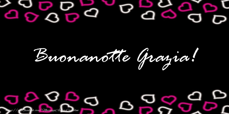 Cartoline di buonanotte - Buonanotte Grazia!