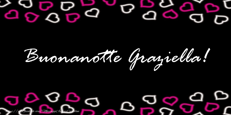 Cartoline di buonanotte - Buonanotte Graziella!