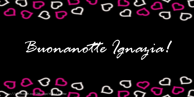 Cartoline di buonanotte - Buonanotte Ignazia!