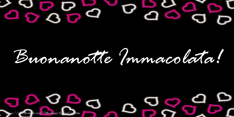 Cartoline di buonanotte - Buonanotte Immacolata!