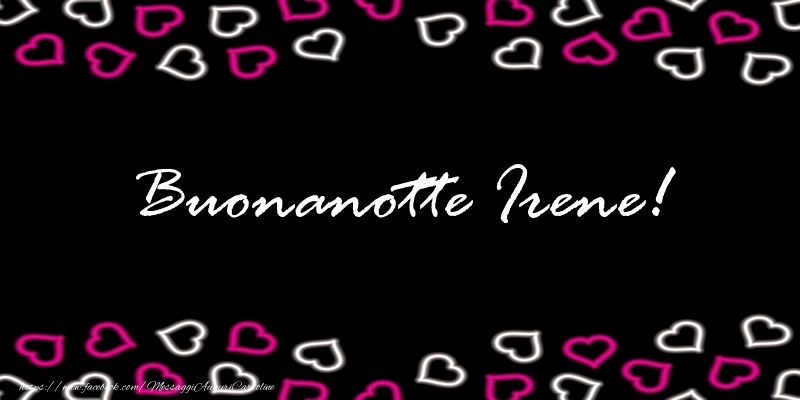 Cartoline di buonanotte - Buonanotte Irene!