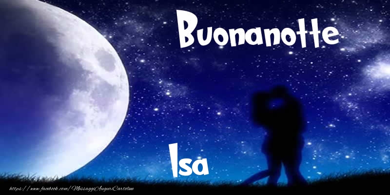 Cartoline di buonanotte - Buonanotte Isa!