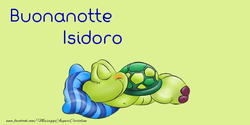 Cartoline di buonanotte - Buonanotte Isidoro