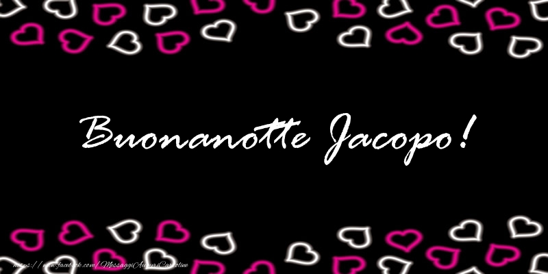 Cartoline di buonanotte - Cuore | Buonanotte Jacopo!