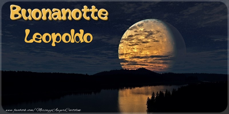 Cartoline di buonanotte - Buonanotte Leopoldo