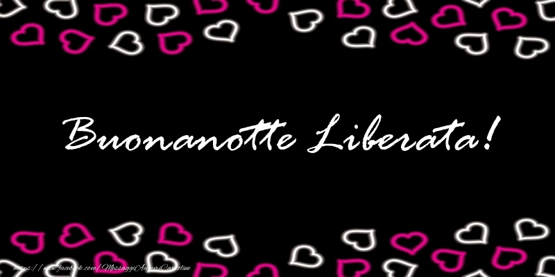 Cartoline di buonanotte - Buonanotte Liberata!