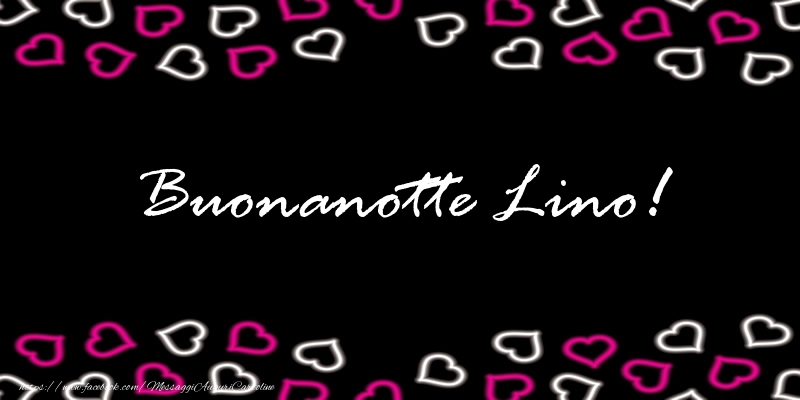 Cartoline di buonanotte - Buonanotte Lino!