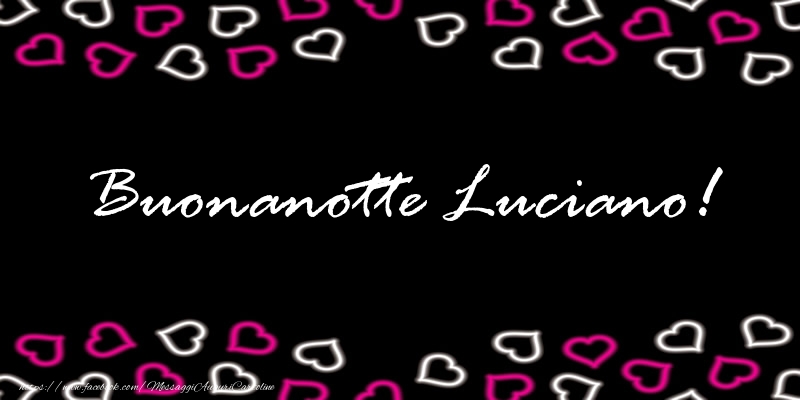 Cartoline di buonanotte - Cuore | Buonanotte Luciano!