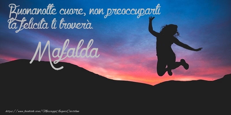 Cartoline di buonanotte - Cielo | Buonanotte cuore, non preoccuparti la felicitu00e0 ti troveru00e0. Mafalda