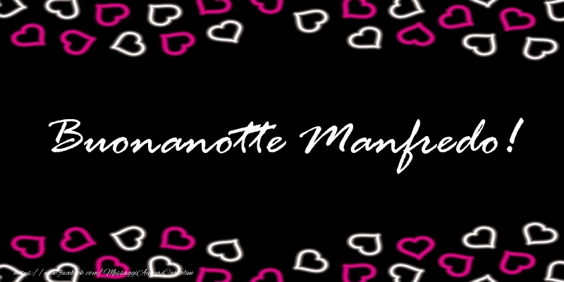 Cartoline di buonanotte - Buonanotte Manfredo!