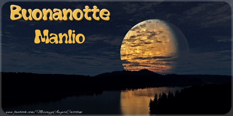 Cartoline di buonanotte - Buonanotte Manlio