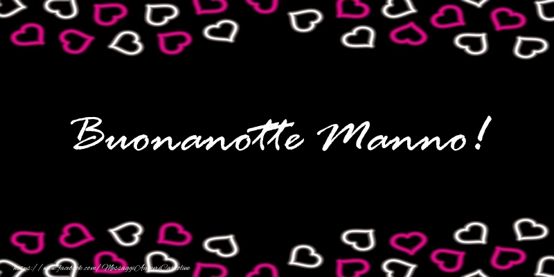 Cartoline di buonanotte - Buonanotte Manno!