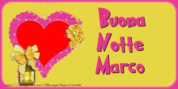 buonanotte marco Buona Notte Marco