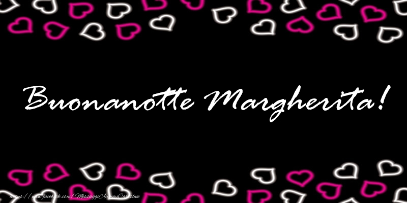 Cartoline di buonanotte - Buonanotte Margherita!