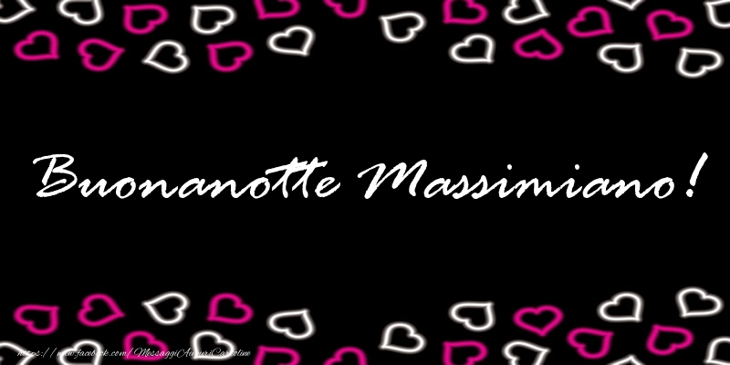 Cartoline di buonanotte - Buonanotte Massimiano!