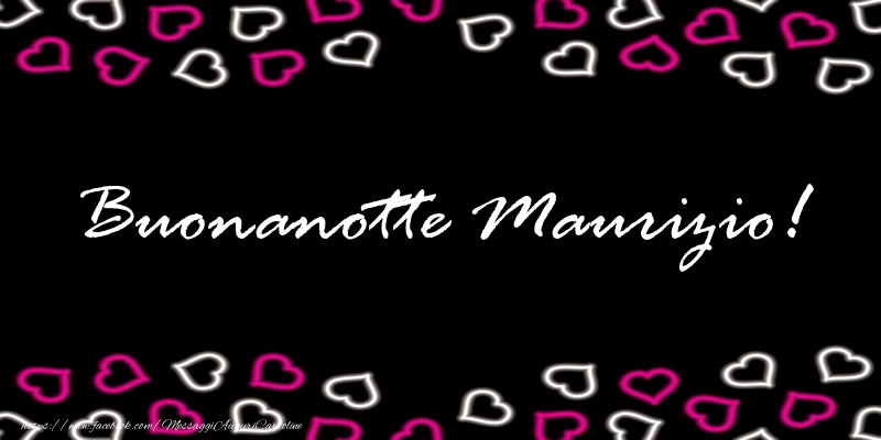 Cartoline di buonanotte - Cuore | Buonanotte Maurizio!