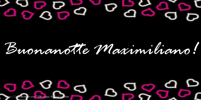 Cartoline di buonanotte - Buonanotte Maximiliano!