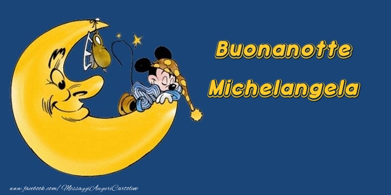 Cartoline di buonanotte - Buonanotte Michelangela