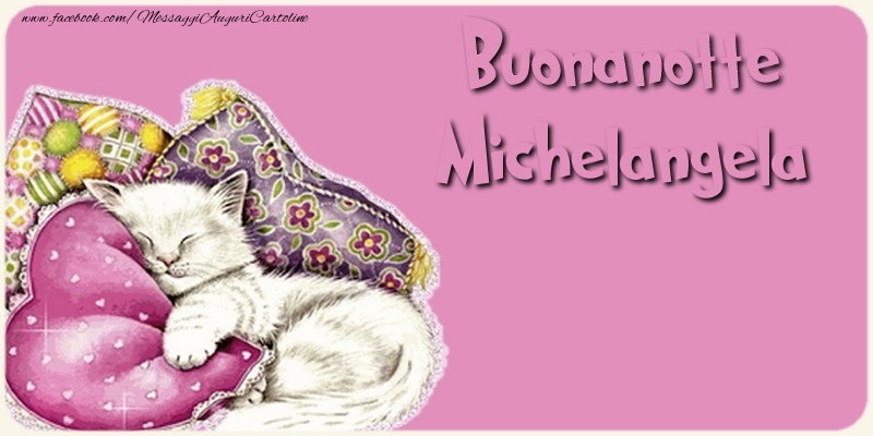 Cartoline di buonanotte - Buonanotte Michelangela