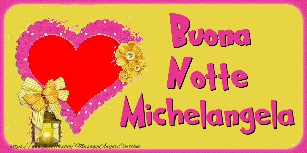 Cartoline di buonanotte - Buona Notte Michelangela