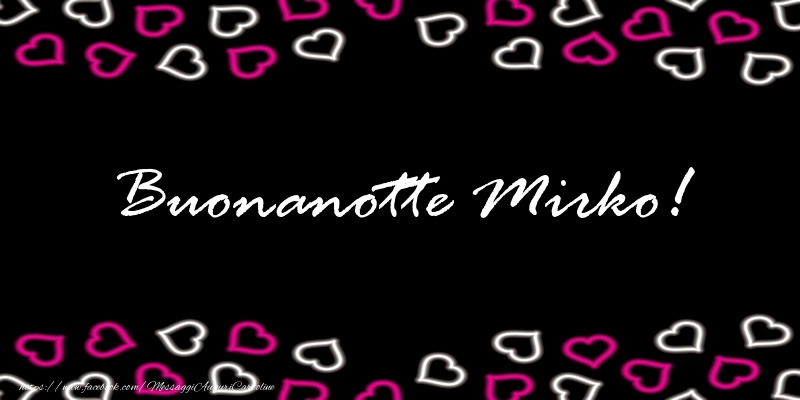 Cartoline di buonanotte - Buonanotte Mirko!