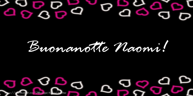 Cartoline di buonanotte - Buonanotte Naomi!