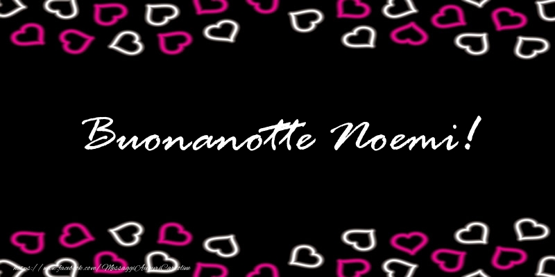 Cartoline di buonanotte - Cuore | Buonanotte Noemi!