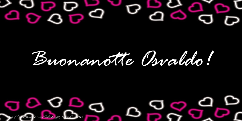 Cartoline di buonanotte - Buonanotte Osvaldo!