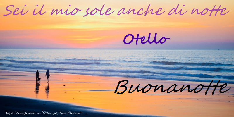 Cartoline di buonanotte - Buonanotte Otello