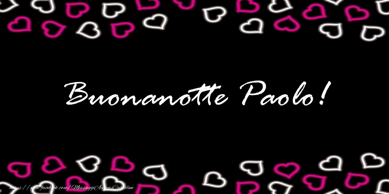 Cartoline di buonanotte - Cuore | Buonanotte Paolo!
