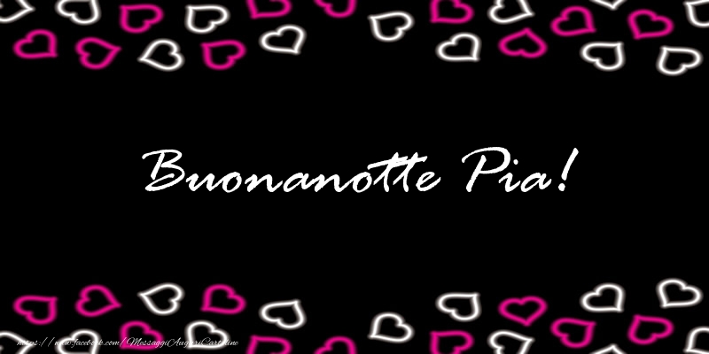 Cartoline di buonanotte - Buonanotte Pia!