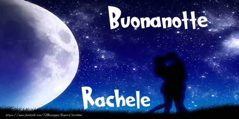Cartoline di buonanotte - Buonanotte Rachele!
