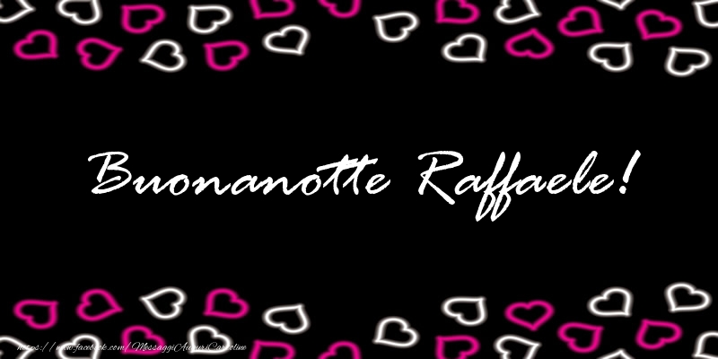 Cartoline di buonanotte - Cuore | Buonanotte Raffaele!