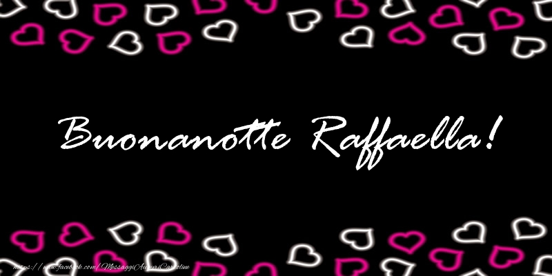 Cartoline di buonanotte - Buonanotte Raffaella!