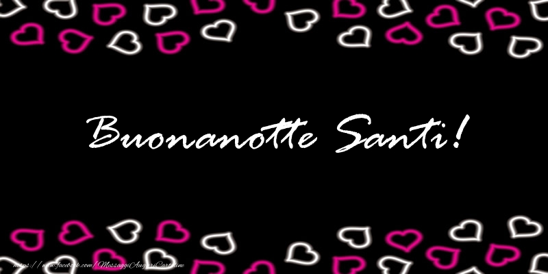 Cartoline di buonanotte - Buonanotte Santi!