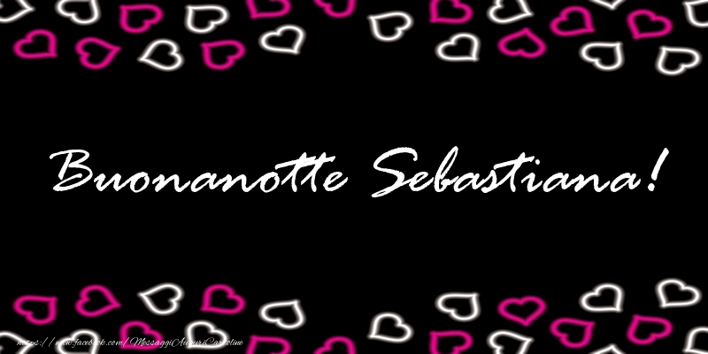 Cartoline di buonanotte - Buonanotte Sebastiana!