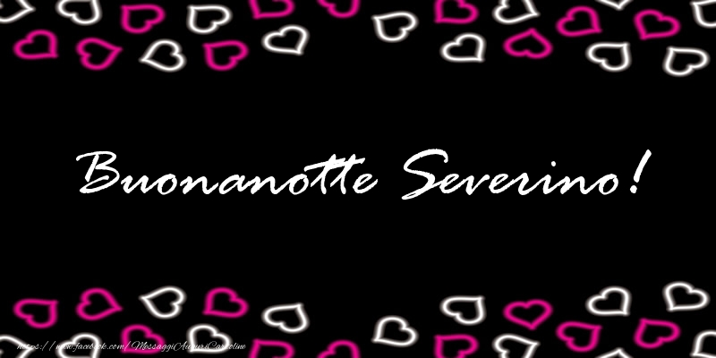 Cartoline di buonanotte - Buonanotte Severino!