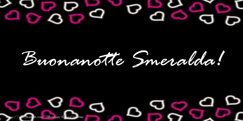 Cartoline di buonanotte - Buonanotte Smeralda!