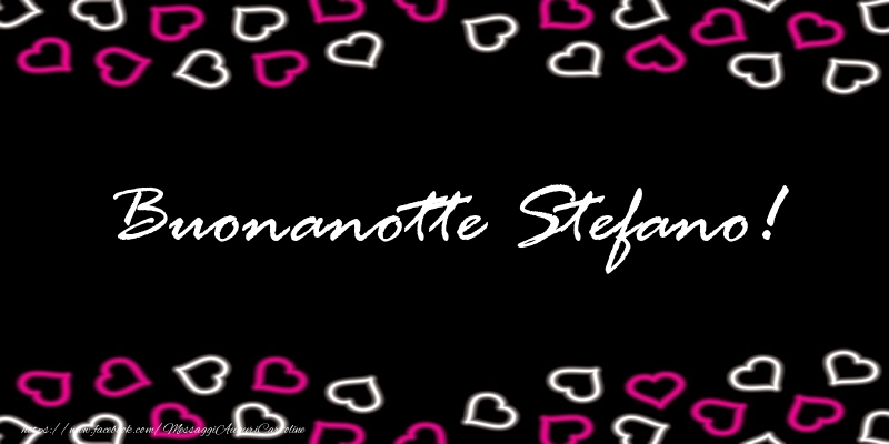 Cartoline di buonanotte - Cuore | Buonanotte Stefano!