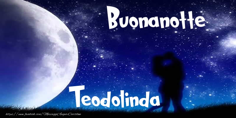 Cartoline di buonanotte - Buonanotte Teodolinda!