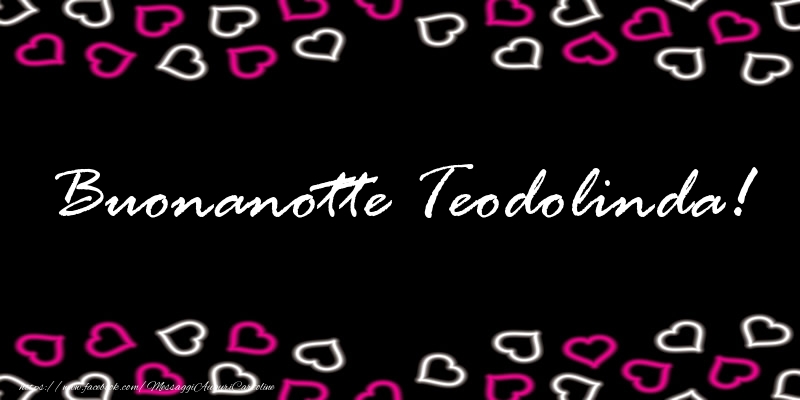 Cartoline di buonanotte - Buonanotte Teodolinda!